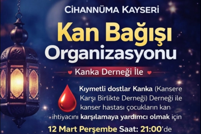 Kayseri Cihann�ma ve KANKA�dan Alk��lanacak �� Birli�i: Kanser Hastas� �ocuklar ��in Kan Ba���� Seferberli�i