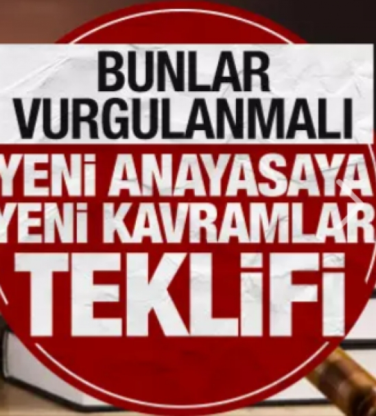 Yeni Anayasaya yeni kavramlar teklifi! 